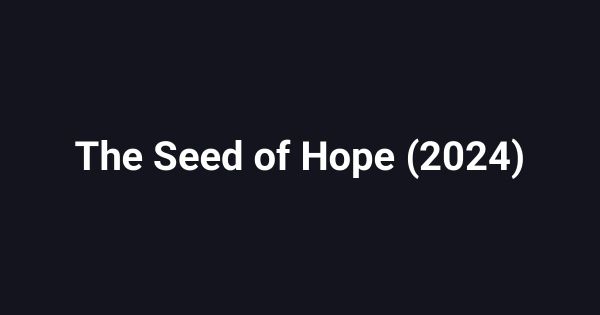 The Seed of Hope (2024)