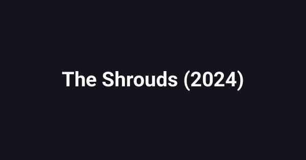 The Shrouds (2024)