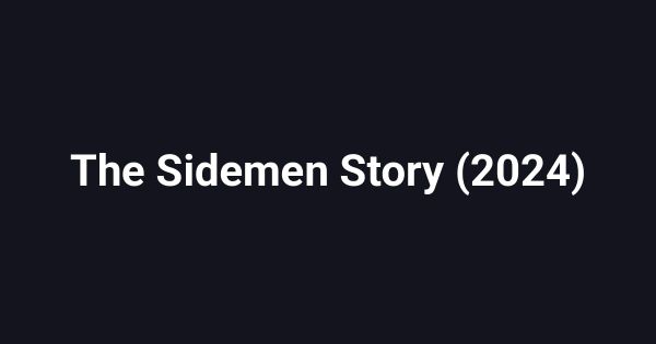 The Sidemen Story (2024)