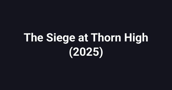 The Siege at Thorn High (2025)