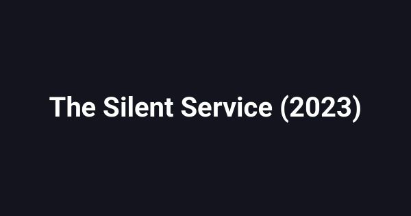 The Silent Service (2023)