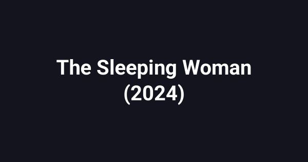 The Sleeping Woman (2024)