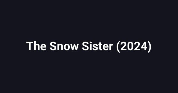 The Snow Sister (2024)