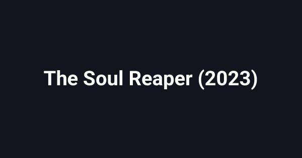The Soul Reaper (2023)