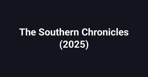 The Southern Chronicles (2025)