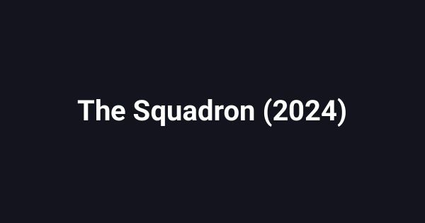 The Squadron (2024)
