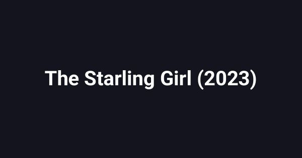 The Starling Girl (2023)