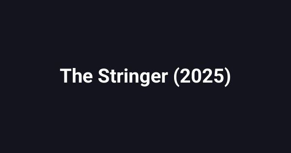 The Stringer (2025)