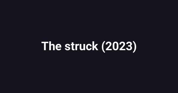 The struck (2023)