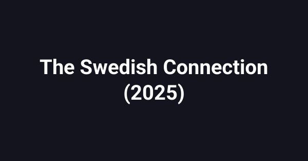 The Swedish Connection (2025)