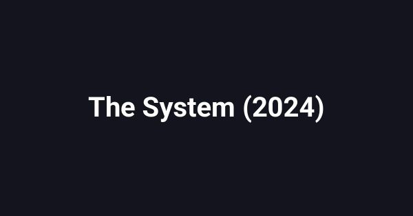 The System (2024)