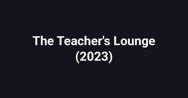 The Teacher's Lounge (2023)