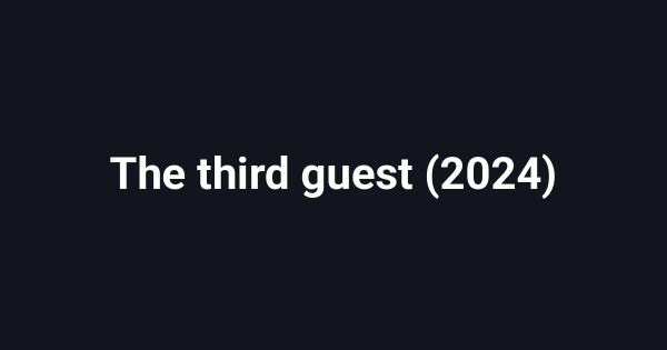 The third guest (2024)