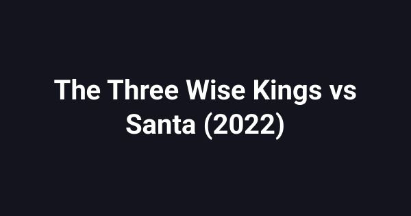 The Three Wise Kings vs Santa (2022)