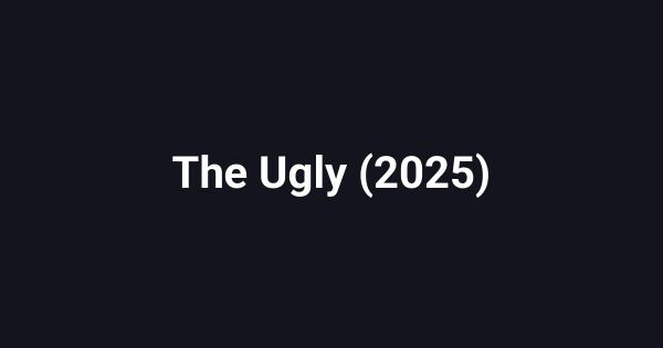 The Ugly (2025)