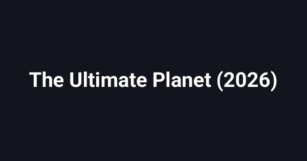 The Ultimate Planet (2026)