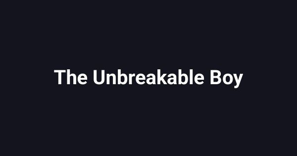 The Unbreakable Boy