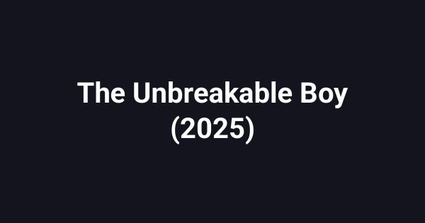The Unbreakable Boy (2025)