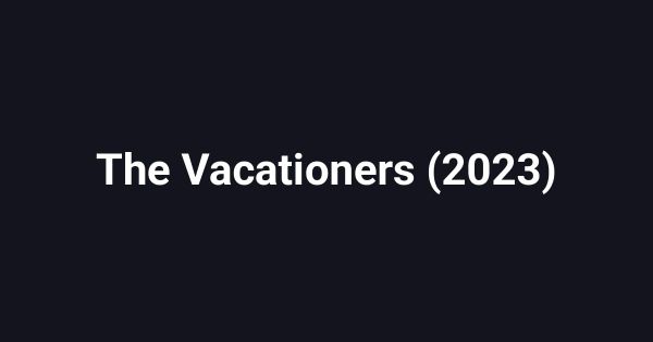 The Vacationers (2023)