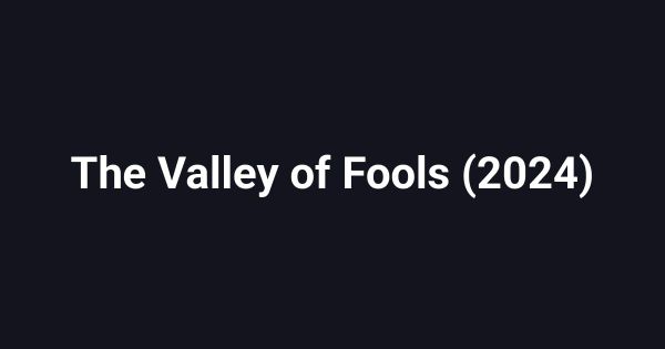 The Valley of Fools (2024)