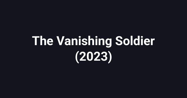 The Vanishing Soldier (2023)