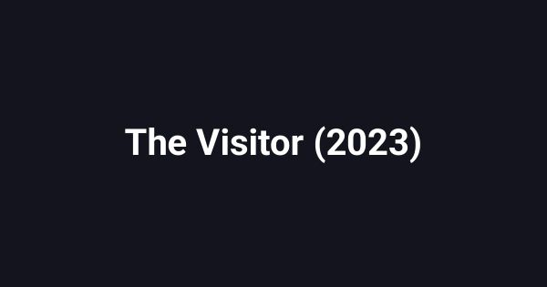 The Visitor (2023)
