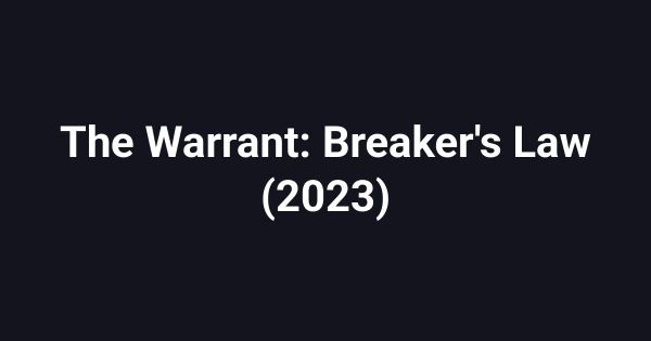 The Warrant: Breaker's Law (2023)