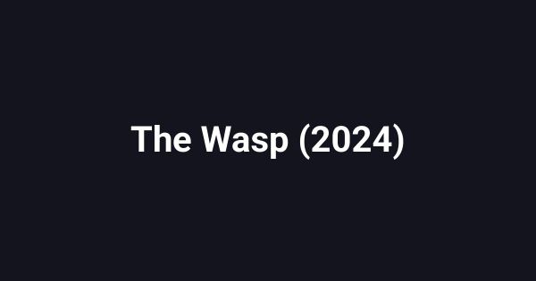 The Wasp (2024)