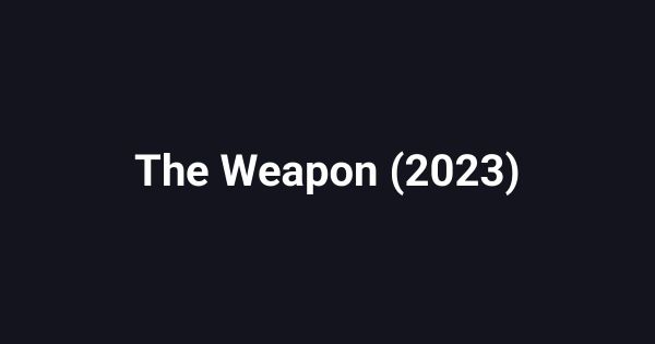 The Weapon (2023)
