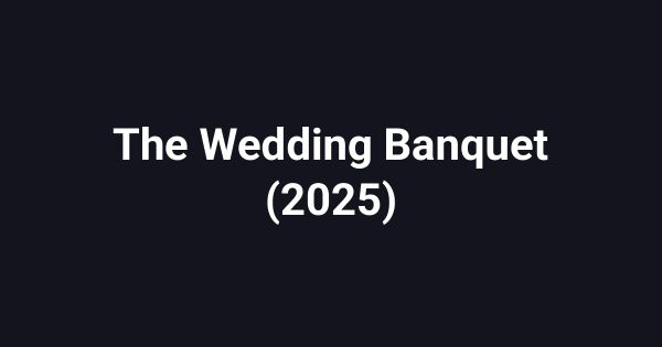 The Wedding Banquet (2025)