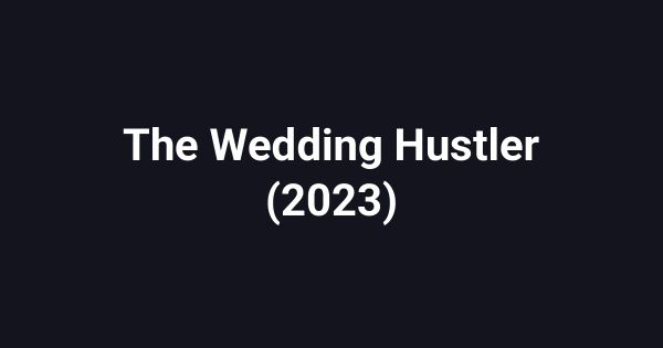 The Wedding Hustler (2023)