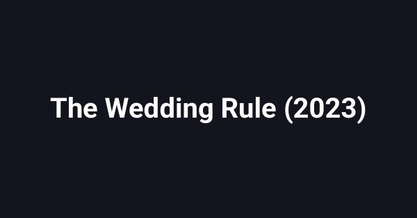 The Wedding Rule (2023)