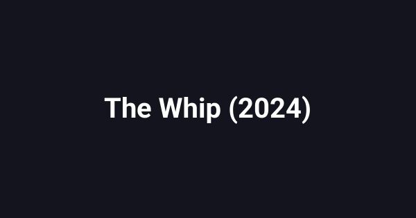 The Whip (2024)