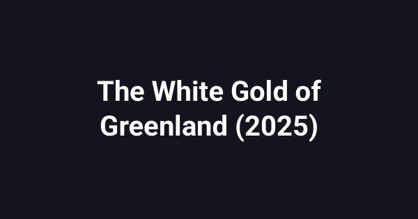 The White Gold of Greenland (2025)