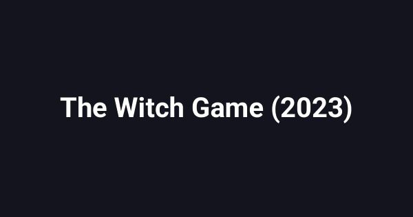 The Witch Game (2023)