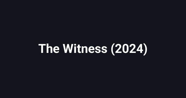 The Witness (2024)
