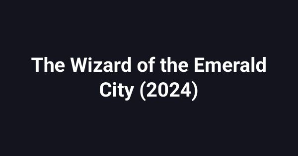 The Wizard of the Emerald City (2024)