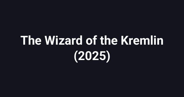 The Wizard of the Kremlin (2025)