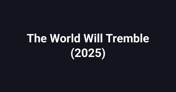 The World Will Tremble (2025)