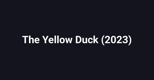 The Yellow Duck (2023)
