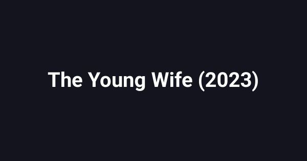 The Young Wife (2023)