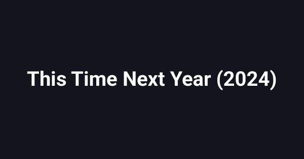This Time Next Year (2024)