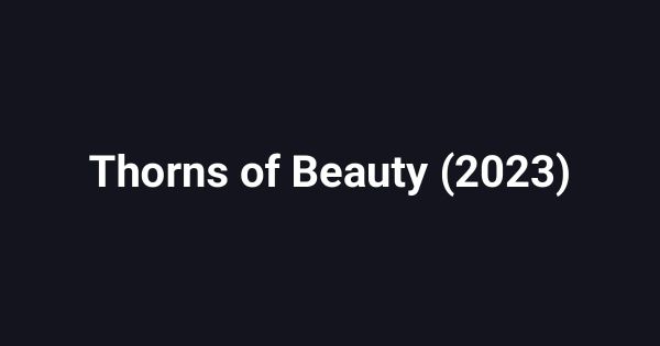 Thorns of Beauty (2023)