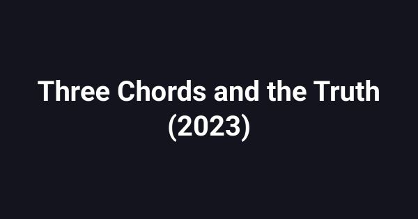 Three Chords and the Truth (2023)
