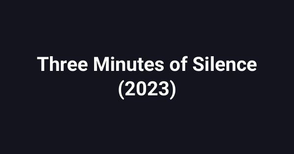 Three Minutes of Silence (2023)