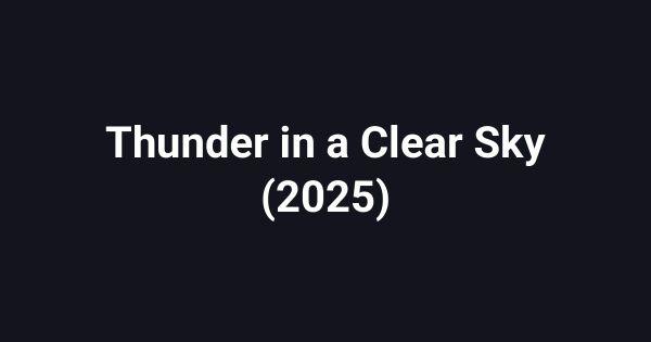 Thunder in a Clear Sky (2025)