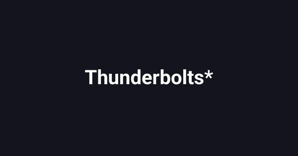 Thunderbolts*