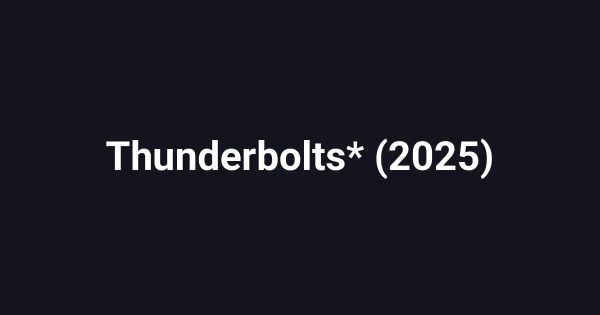 Thunderbolts* (2025)