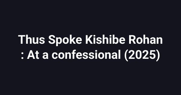 Thus Spoke Kishibe Rohan : At a confessional (2025)