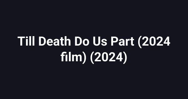 Till Death Do Us Part (2024 film) (2024)